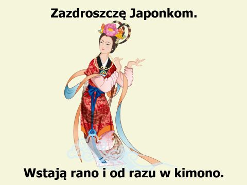 Wstać i... od razu w kimono. Japonka w kimono