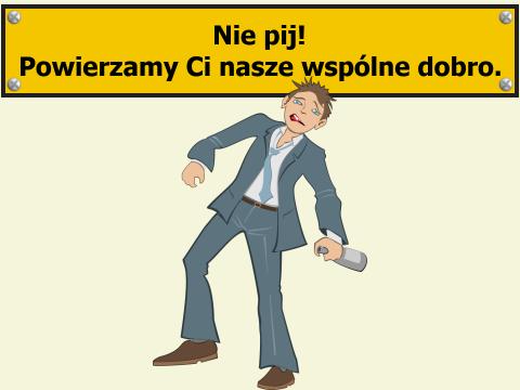 Nie pij! Pijak, nad nim hasło propagandowe
