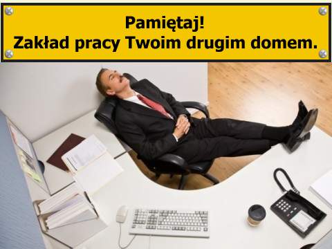 Czuj się w pracy jak w domu Zakład pracy Twoim drugim domem