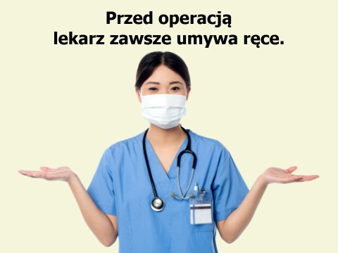 Błędy lekarzy przykrywa ziemia Przed operacją lekarz zawsze umywa ręce